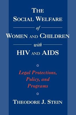 The Social Welfare of Women and Children with HIV and AIDS: Legal Protections, Policy, and Programs