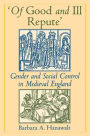 'Of Good and Ill Repute': Gender and Social Control in Medieval England / Edition 1