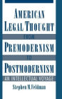 American Legal Thought from Premodernism to Postmodernism: An Intellectual Voyage