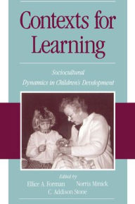 Title: Contexts for Learning: Sociocultural Dynamics in Children's Development / Edition 1, Author: Ellice A. Forman