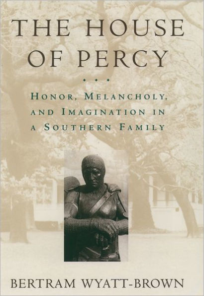 The House of Percy: Honor, Melancholy, and Imagination in a Southern Family / Edition 1