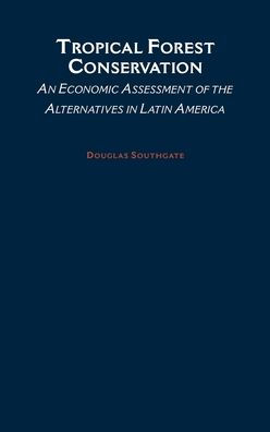 Tropical Forest Conservation: An Economic Assessment of the Alternatives in Latin America