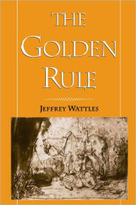 Title: The Golden Rule / Edition 1, Author: Jeffrey Wattles