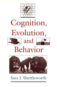 Title: Cognition, Evolution, and Behavior / Edition 1, Author: Sara J. Shettleworth