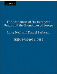 Title: The Economics of the European Union and the Economies of Europe / Edition 1, Author: Larry Neal