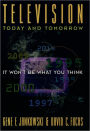 Television Today and Tomorrow: It Won't Be What You Think / Edition 1