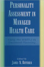 Personality Assessment in Managed Health Care: Using the MMPI-2 in Treatment Planning