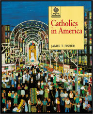 Title: Catholics in America, Author: James T. Fisher