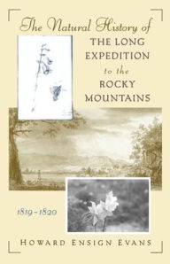 Title: The Natural History of the Long Expedition to the Rocky Mountains (1819-1820) / Edition 1, Author: Howard Ensign Evans