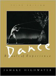 Title: Dance: Rituals of Experience / Edition 3, Author: Jamake Highwater