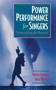 Title: Power Performance for Singers: Transcending the Barriers / Edition 1, Author: Shirlee Emmons