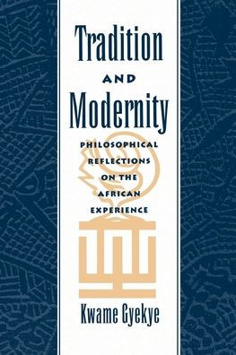 Tradition and Modernity: Philosophical Reflections on the African Experience / Edition 1