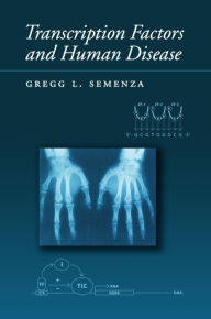 Title: Transcription Factors and Human Disease / Edition 1, Author: Gregg L. Semenza