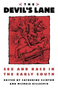 Title: The Devil's Lane: Sex and Race in the Early South / Edition 1, Author: Michele Gillespie