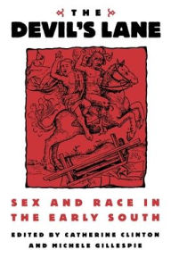 Title: The Devil's Lane: Sex and Race in the Early South / Edition 1, Author: Catherine Clinton