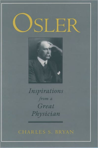 Osler: Inspirations from a Great Physician / Edition 1