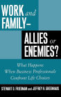 Work and Family--Allies or Enemies?: What Happens When Business Professionals Confront Life Choices / Edition 1