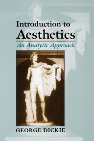 Title: Introduction to Aesthetics: An Analytic Approach / Edition 1, Author: George Dickie