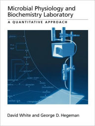 Title: Microbial Physiology and Biochemistry Laboratory: A Quantitative Approach / Edition 1, Author: David White