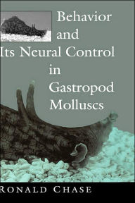 Title: Behavior and Its Neural Control in Gastropod Molluscs, Author: Ronald Chase