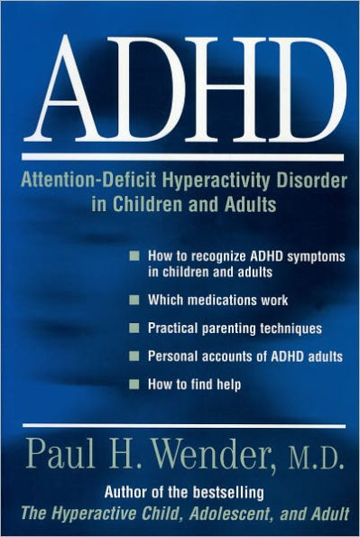 ADHD: Attention-Deficit Hyperactivity Disorder Children, Adolescents, and Adults