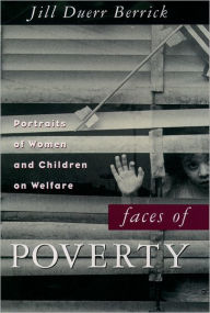 Title: Faces of Poverty: Portraits of Women and Children on Welfare / Edition 1, Author: Jill Duerr Berrick