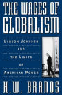 The Wages of Globalism: Lyndon Johnson and the Limits of American Power / Edition 1