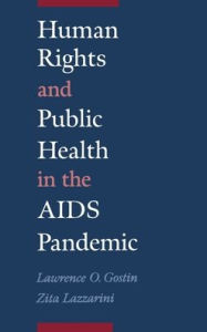 Title: Human Rights and Public Health in the AIDS Pandemic / Edition 1, Author: Lawrence O. Gostin