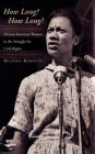 How Long? How Long?: African American Women in the Struggle for Civil Rights / Edition 1