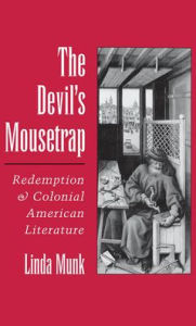Title: The Devil's Mousetrap: Redemption and Colonial American Literature, Author: Linda Munk