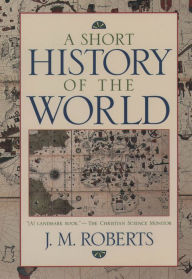 Title: A Short History of the World / Edition 1, Author: John M. Roberts