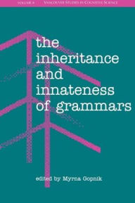 Title: The Inheritance and Innateness of Grammars / Edition 1, Author: Myrna Gopnik