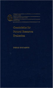 Title: Geostatistics for Natural Resources Evaluation / Edition 1, Author: Pierre Goovaerts