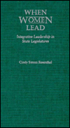 Title: When Women Lead: Integrative Leadership in State Legislatures, Author: Cindy Simon Rosenthal