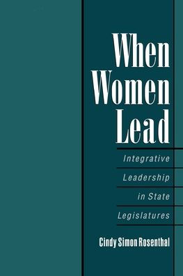 When Women Lead: Integrative Leadership in State Legislatures