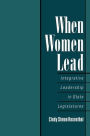 When Women Lead: Integrative Leadership in State Legislatures