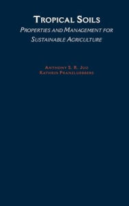 Title: Tropical Soils: Properties and Management for Sustainable Agriculture, Author: Anthony S. R. Juo