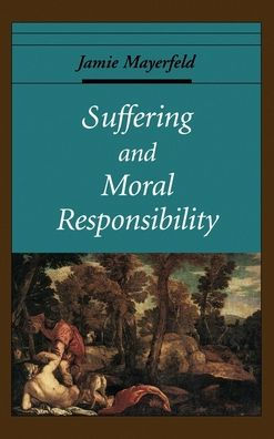 Suffering and Moral Responsibility