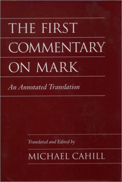 The First Commentary on Mark: An Annotated Translation