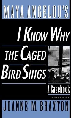 Maya Angelou's I Know Why the Caged Bird Sings: A Casebook