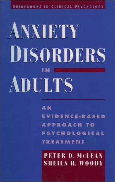 Anxiety Disorders in Adults: An Evidence-Based Approach to Psychological Treatment