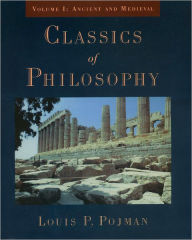 Title: Classics of Philosophy: Volume I: Ancient and Medieval / Edition 1, Author: Louis P. Pojman