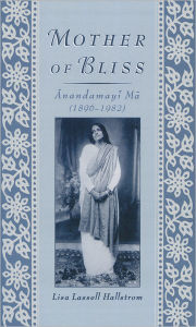 Title: Mother of Bliss: Anandamayi Ma, Author: Lisa Lassell Hallstrom
