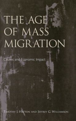 The Age of Mass Migration: Causes and Economic Impact