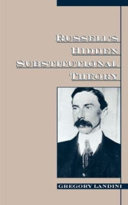 Title: Russell's Hidden Substitutional Theory, Author: Gregory Landini