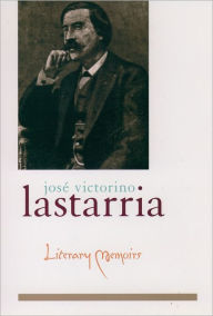 Title: Literary Memoirs, Author: José Victorino Lastarria