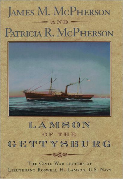 Lamson of the Gettysburg: The Civil War Letters of Lieutenant Roswell H. Lamson, U.S. Navy / Edition 1