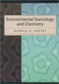 Title: Environmental Toxicology and Chemistry / Edition 1, Author: Donald G. Crosby