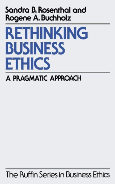 Rethinking Business Ethics: A Pragmatic Approach