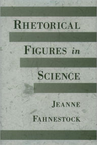 Title: Rhetorical Figures in Science, Author: Jeanne Fahnestock